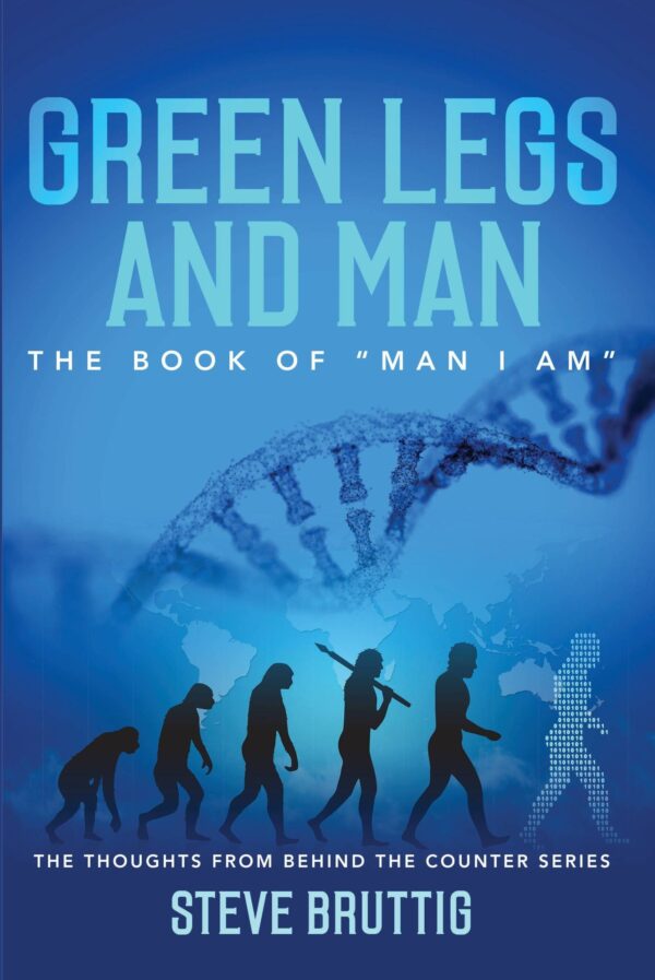 Green Legs and Man: The Book of "Man I Am"