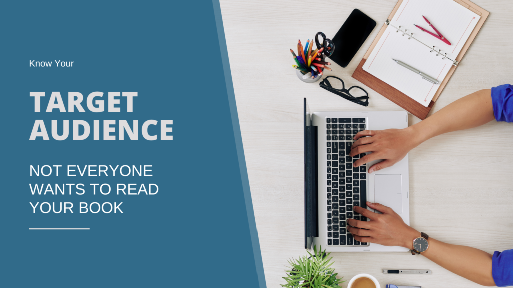 Know your Target Audience: Everyone does not want to read your book